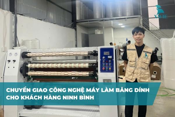 Chuyển giao công nghệ Máy làm băng dính cho khách hàng Ninh Bình