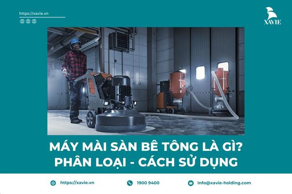 Máy Mài sàn bê tông là gì? Phân loại và cách sử dụng