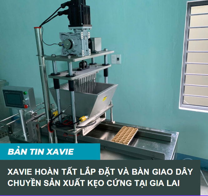 XAVIE HOÀN TẤT LẮP ĐẶT & CHUYỂN GIAO DÂY CHUYỀN SẢN XUẤT KẸO CỨNG TẠI GIA LAI