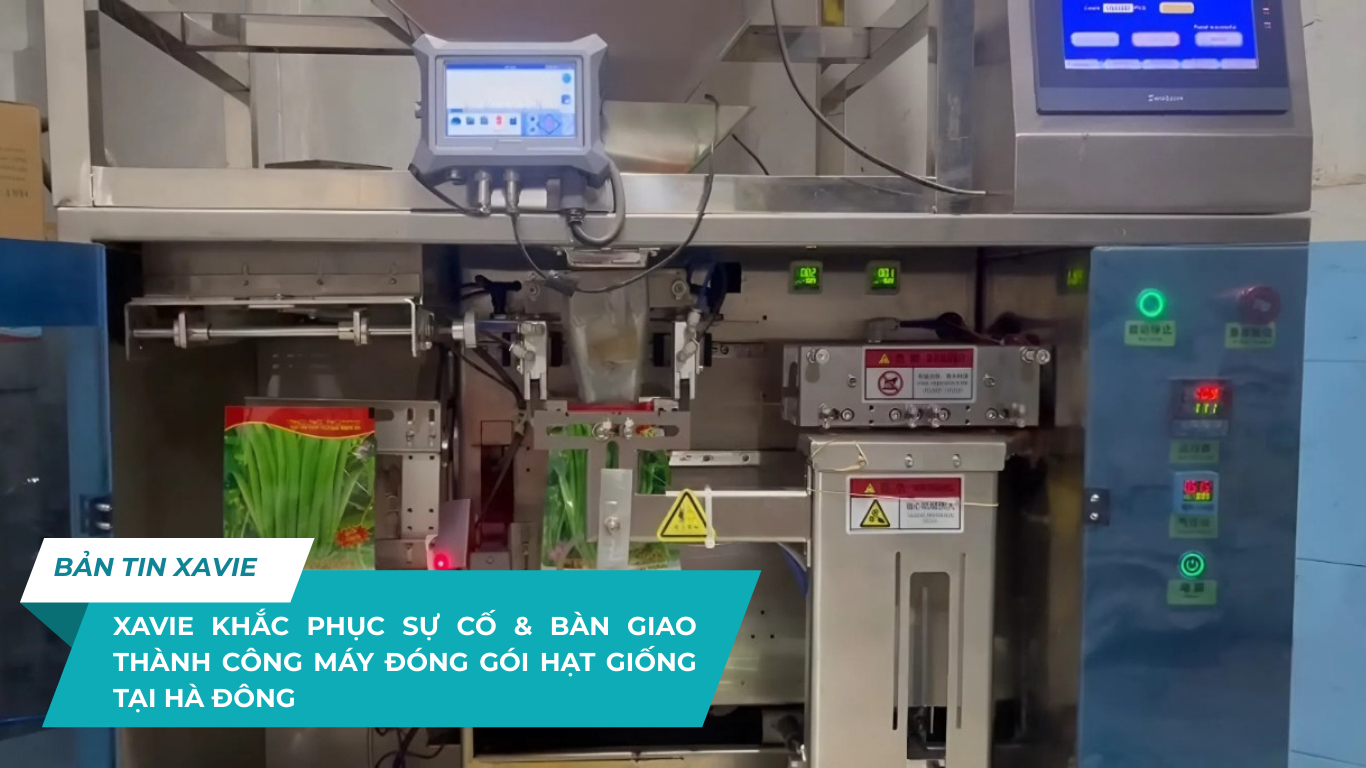 XAVIE KHẮC PHỤC SỰ CỐ & BÀN GIAO THÀNH CÔNG MÁY ĐÓNG GÓI HẠT GIỐNG TẠI HÀ ĐÔNG