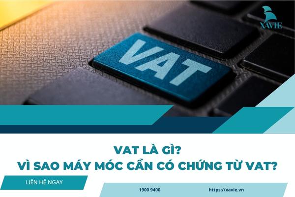 VAT là gì và vì sao máy móc cần có chứng từ VAT?