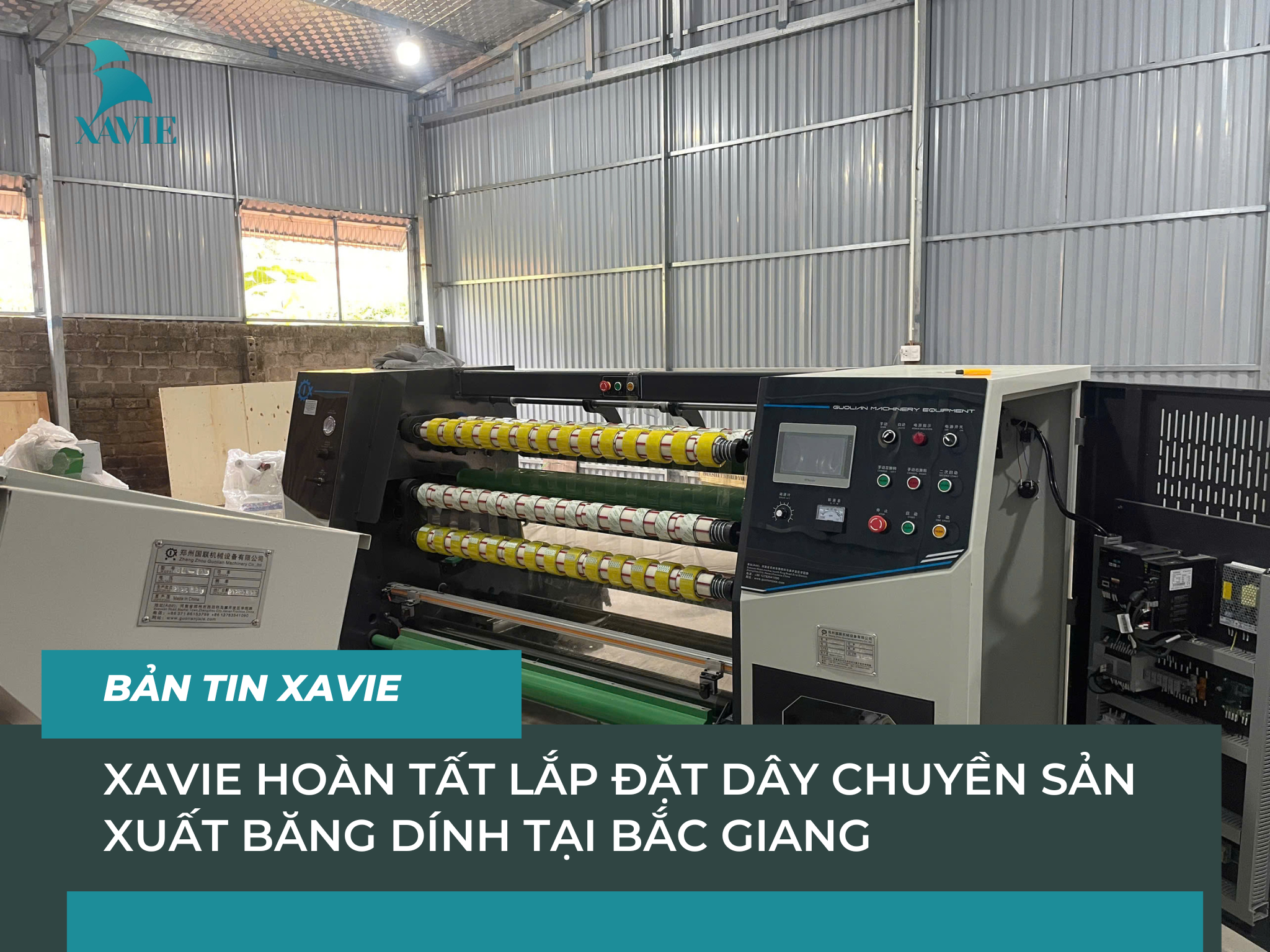 XAVIE HOÀN TẤT LẮP ĐẶT DÂY CHUYỀN SẢN XUẤT BĂNG DÍNH TẠI BẮC GIANG