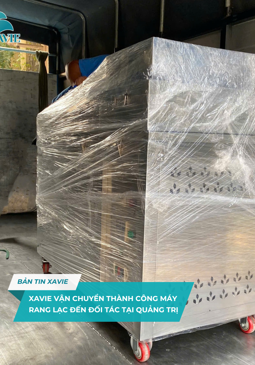 XAVIE VẬN CHUYỂN THÀNH CÔNG MÁY RANG LẠC TỚI ĐỐI TÁC TẠI QUẢNG TRỊ